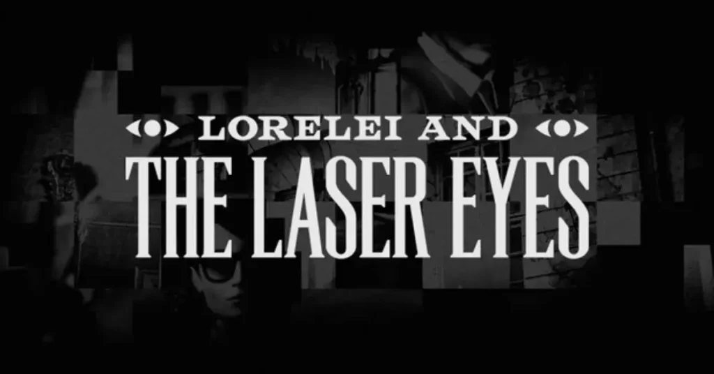 Lorelei and the Laser Eyes